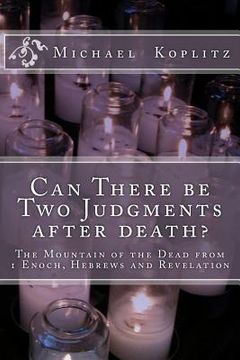 portada Can There be Two Judgments after death?: The Mountain of the Dead from 1 Enoch, Hebrews and Revelation