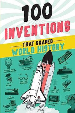 portada 100 Inventions That Shaped World History (100 Series) (en Inglés)