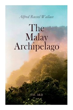 portada The Malay Archipelago (Vol. 1&2): Complete Edition (en Inglés)