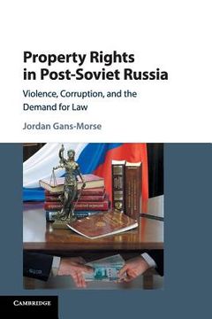 portada Property Rights in Post-Soviet Russia: Violence, Corruption, and the Demand for law (en Inglés)