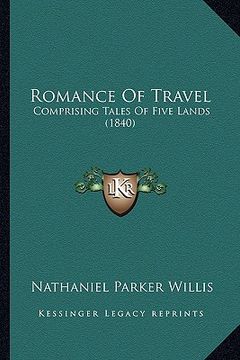 portada romance of travel: comprising tales of five lands (1840) (en Inglés)