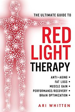 portada The Ultimate Guide to red Light Therapy: How to use red and Near-Infrared Light Therapy for Anti-Aging, fat Loss, Muscle Gain, Performance Enhancement, and Brain Optimization (en Inglés)