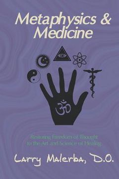 portada Metaphysics & Medicine: Restoring Freedom of Thought to the Art and Science of Healing (en Inglés)