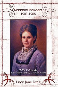 portada madame president 1901-1905: nellie fairbanks, path finder to politics for american women (en Inglés)