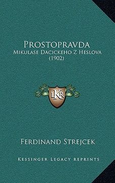 portada Prostopravda: Mikulase Dacickeho Z Heslova (1902)