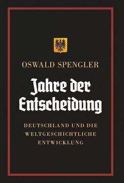 portada Jahre der Entscheidung: Deutschland und die weltgeschichtliche Entwicklung (en Alemán)