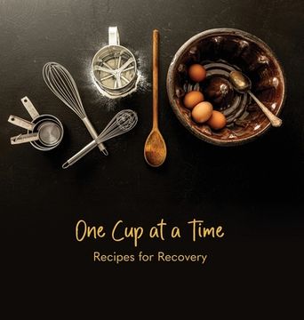 portada One Cup at a Time: Recipes for Recovery (en Inglés)