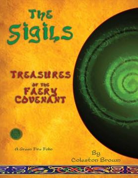 portada The Sigils: Treasures of the faery Covenant A Green Fire Folio on The Faery Tradition (en Inglés)