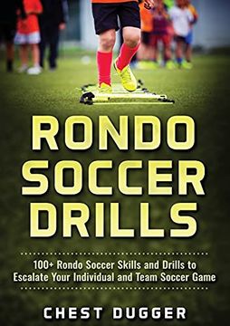 portada Rondo Soccer Drills: 100+ Rondo Soccer Skills and Drills to Escalate Your Individual and Team Soccer Game (in English)