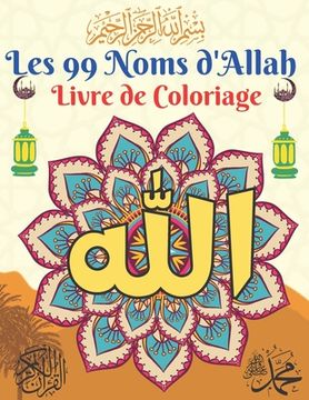 Libro Les 99 Noms d'Allah: Livre de coloriage islamique Les 99 noms d ...