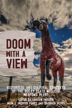 portada Doom with a View: Historical and Cultural Contexts of the Rocky Flats Nuclear Weapons Plant (en Inglés)