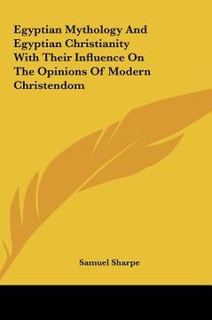 portada egyptian mythology and egyptian christianity with their inflegyptian mythology and egyptian christianity with their influence on the opinions of moder