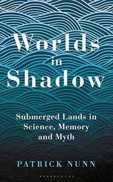 portada Worlds in Shadow: Submerged Lands in Science, Memory and Myth