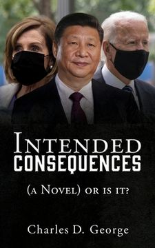 portada Intended Consequences: (a Novel) or is it? (en Inglés)