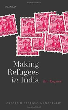 portada Making Refugees in India (Oxford Historical Monographs) (in English)