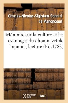 portada Mémoire Sur La Culture Et Les Avantages Du Chou-Navet de Laponie, Lecture: Assemblée Publique de l'Académie Royale Des Sciences, Arts Et Belles-Lettre (en Francés)