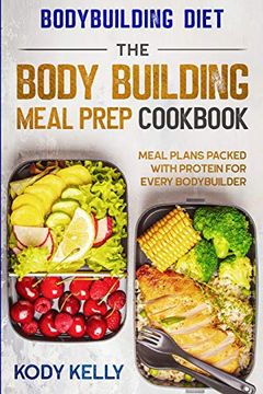 portada Bodybuilding Diet: The Body Building Meal Prep Cookbook: Meal Plans Packed With Protein for Every Bodybuilder (in English)