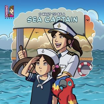 portada I Want To Be A Sea Captain: Explore the Thrilling Career and Its Seafaring Origins (en Inglés)