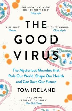 portada The Good Virus: The Mysterious Microbes That Rule Our World, Shape Our Health and Can Save Our Future (en Inglés)