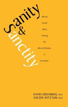 portada Sanity and Sanctity: Mental Health Work Among the Ultra-Orthodox in Jerusalem (in English)