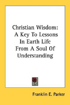 portada christian wisdom: a key to lessons in earth life from a soul of understanding
