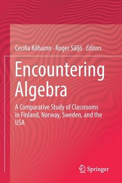 portada Encountering Algebra: A Comparative Study of Classrooms in Finland, Norway, Sweden, and the USA (en Inglés)