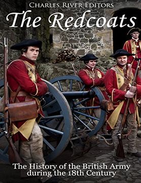 portada The Redcoats: The History of the British Army in the 18Th Century (in English)