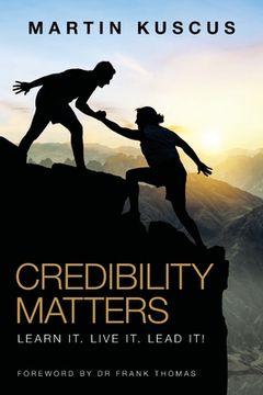portada Credibility Matters: Learn It. Live It. Lead It! (in English)