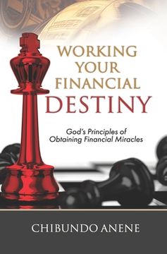 portada Working Your Financial Destiny: God's Priciples of Obtaining Financial Miracles (in English)