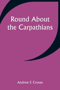 portada Round About the Carpathians (en Inglés)