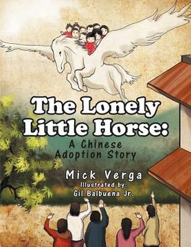 portada the lonely little horse: an adoption story (en Inglés)