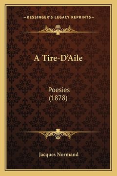 portada A Tire-D'Aile: Poesies (1878) (in French)