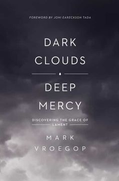 portada Dark Clouds, Deep Mercy: Discovering the Grace of Lament (in English)