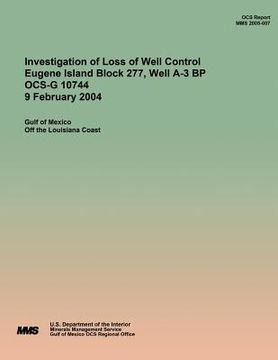 portada Investigation of Loss of Well Control Eugene Island Block 277, Well A-3 BP OCS-G 10744 9 February 2004 (en Inglés)