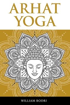 portada Arhat Yoga: A Complete Description of the Spiritual Pathway to the Sambhogakaya Yoga Attainment (en Inglés)