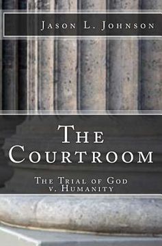 portada The Courtroom: The Trial of God v. Humanity (en Inglés)