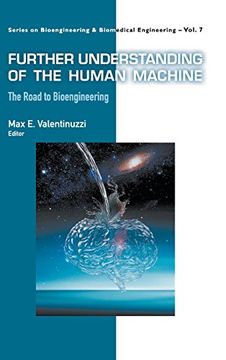 portada Further Understanding of the Human Machine: The Road to Bioengineering (Series on Bioengineering and Biomedical Engineering)