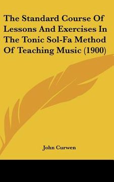 portada the standard course of lessons and exercises in the tonic sol-fa method of teaching music (1900)