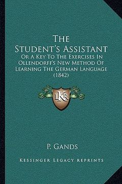 portada the student's assistant: or a key to the exercises in ollendorff's new method of learning the german language (1842)