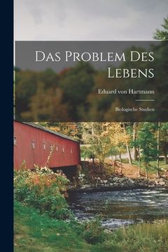 portada Das Problem des Lebens; Biologische Studien (in German)