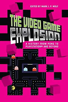 portada The Video Game Explosion: A History From Pong to Playstation and Beyond (in English)