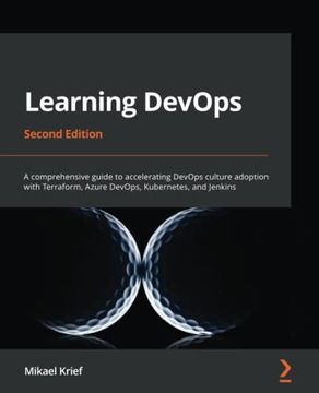 portada Learning Devops: A Comprehensive Guide to Accelerating Devops Culture Adoption With Terraform, Azure Devops, Kubernetes, and Jenkins, 2nd Edition (en Inglés)