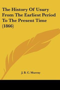 portada the history of usury from the earliest period to the present time (1866) (en Inglés)