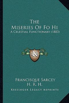 portada the miseries of fo hi the miseries of fo hi: a celestial functionary (1883) a celestial functionary (1883)