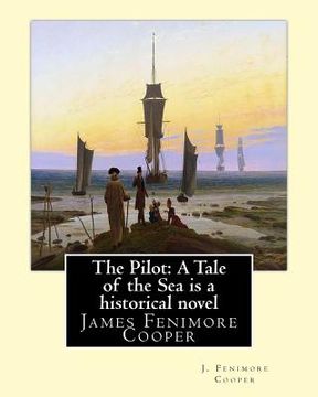 portada The Pilot: A Tale of the Sea is a historical NOVEL by J. Fenimore Cooper: James Fenimore Cooper (en Inglés)