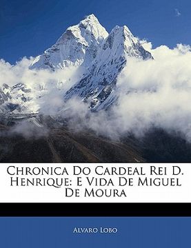portada Chronica Do Cardeal Rei D. Henrique: E Vida de Miguel de Moura (en Portugués)