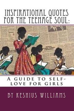 portada Inspirational Quotes for the Teenage Soul: A guide to self-love for girls (en Inglés)