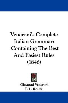 portada veneroni's complete italian grammar: containing the best and easiest rules (1846) (en Inglés)