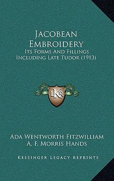portada jacobean embroidery: its forms and fillings including late tudor (1913)