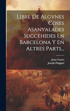 portada Libre de Algvnes Coses Asanyalades Succehides en Barcelona y en Altres Parts. (en Catalá)